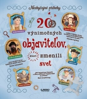 Kniha 20 výnimočných objaviteľov, ktorí zmenili svet