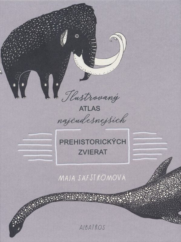 Kniha Ilustrovaný atlas najčudesnejších prehistorických zvierat