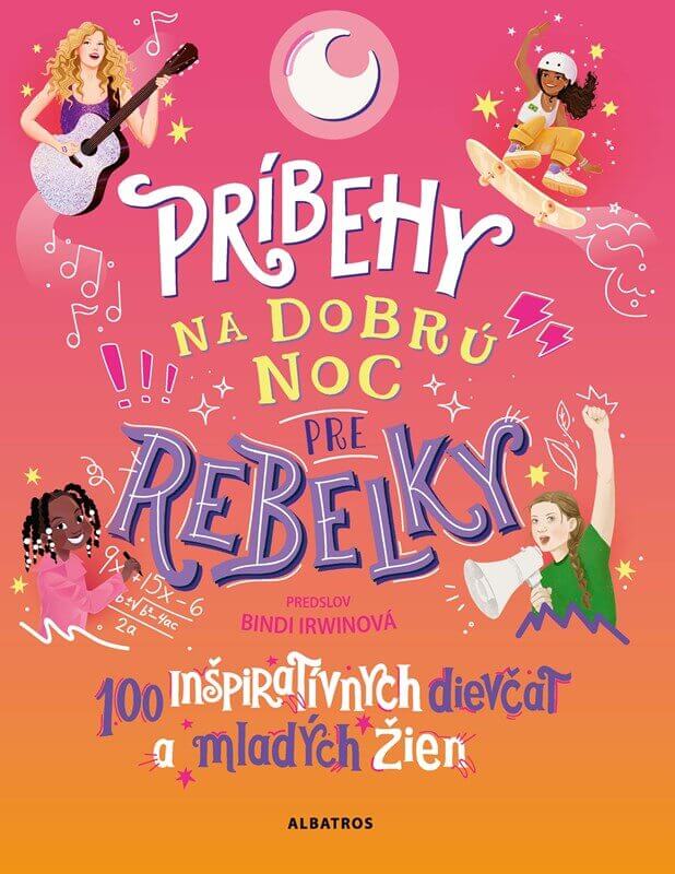 Kniha Príbehy na dobrú noc pre rebelky: 100 inšpiratívnych dievčat a mladých 